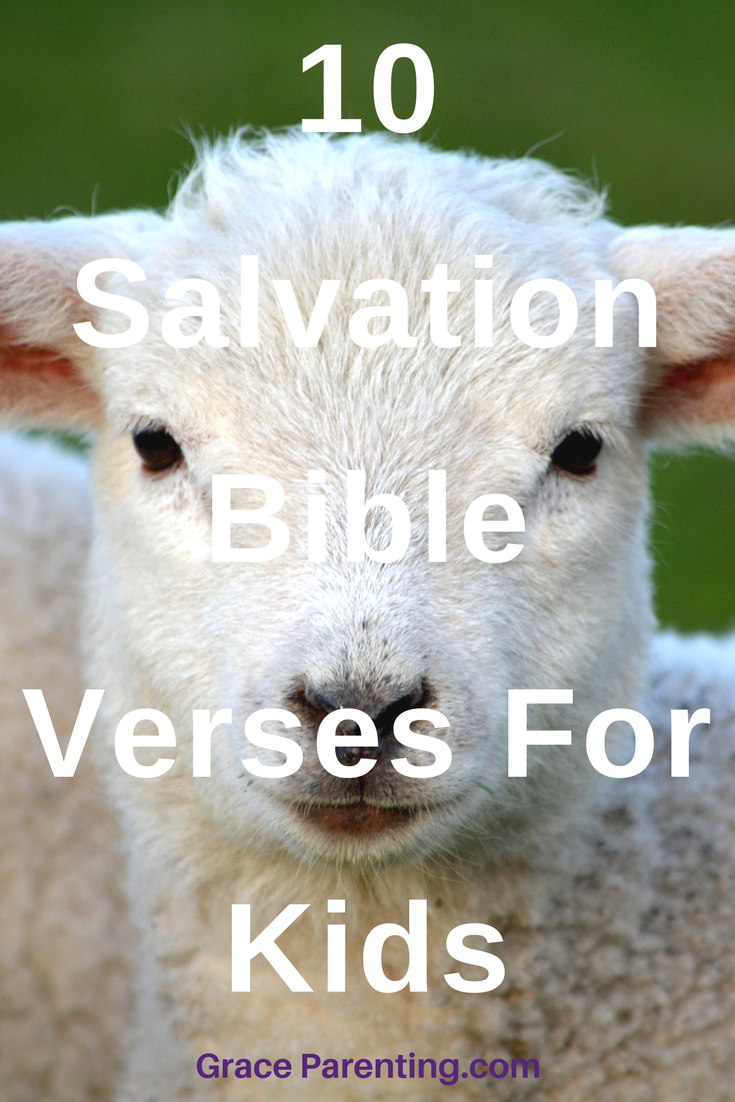 10 Bible Verses About Salvation - Help your children  and teens understand their salvation through Christ